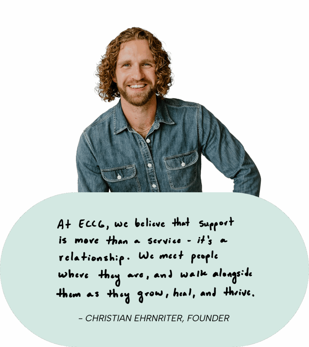 A man with curly hair and a beard, wearing a denim shirt, is smiling above a quote about Individualized Home Supports and relationships from Christian Ehrnriter, Founder of ECCG.